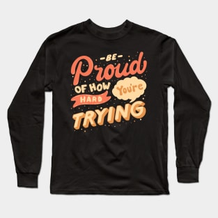 Motivational Handlettering: Be Proud of Your Efforts T-Shirt Long Sleeve T-Shirt